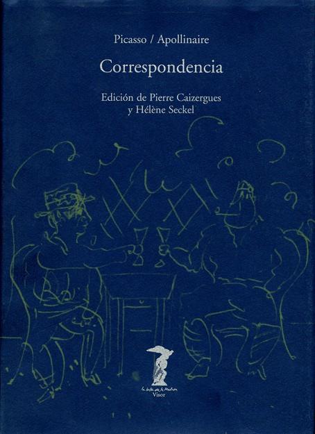 CORRESPONDENCIA : PICASSO / APOLLINAIRE | 9788477746072 | CAIZERGUES, PIERRE / SECKEL, HELENE