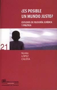 ¿ES POSIBLE UN MUNDO JUSTO? ESTUDIOS DE FILOSOFÍA JURÍDICA | 9788433830487 | LÓPEZ CALERA, NICOLÁS