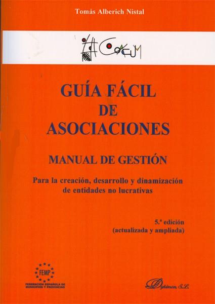 GUÍA FÁCIL DE ASOCIACIONES. MANUAL DE GESTIÓN PARA LA CREACIÓN, DESARROLLO Y DINAMIZACIÓN DE ENTIDADES NO LUCRATIVAS | 9788490312957 | ALBERICH NISTAL, TOMÁS