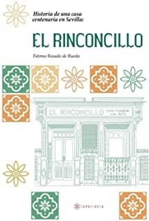 HISTORIA DE UNA CASA CENTENARIA EN SEVILLA : EL RINCONCILLO | 9788417941147 | ROSADO DE RUEDA, FÁTIMA