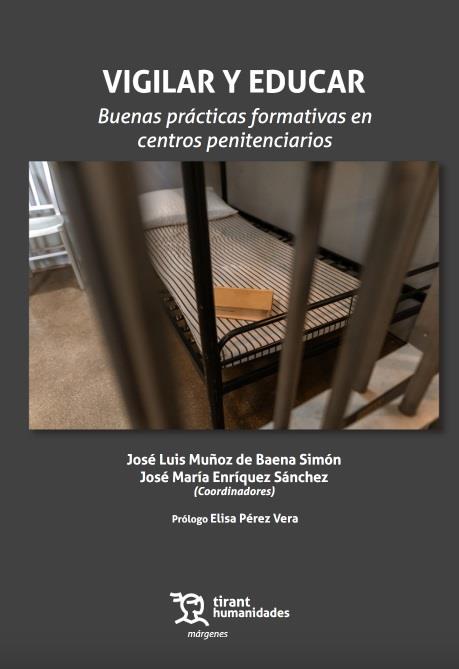 VIGILAR Y EDUCAR. BUENAS PRÁCTICAS FORMATIVAS EN CENTROS PENITENCIARIOS | 9788419471482 | MUÑOZ DE BAENA SIMÓN, JOSÉ LUIS / ENRÍQUEZ SÁNCHEZ, JOSÉ MARÍA