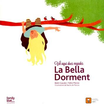 VET AQUÍ DUES VEGADES LA BELLA DORMENT | 9788494344312 | GAUDES, BELÉN / MACÍAS, PABLO / DE MARCOS, NACHO