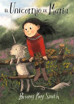 UNICORNIO DE MARÍA, EL | 9788484706960 | MAY SMITH, BRIONY