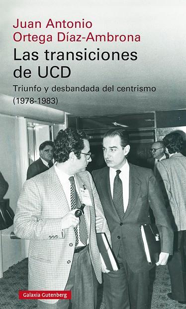 TRANSICIONES DE UCD, LAS | 9788418218613 | ORTEGA DIAZ-AMBRONA, JUAN ANTONIO