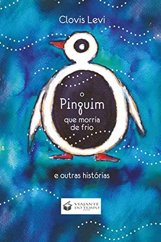 O PINGUIM QUE MORRIA DE FRIO | 9788563382214 | LEVI, CLOVIS