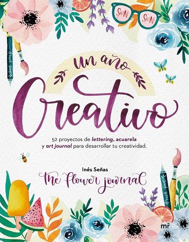 AÑO CREATIVO, UN. 52 PROYECTOS DE LETTERING, ACUARELA Y ART JOURNAL PARA DESARROLLAR TU CREATIVIDAD | 9788427048928 | SEÑAS (THE FLOWER JOURNAL), INÉS