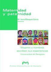 MATERNIDAD Y PATERNIDAD. MUJERES Y HOMBRES ESCRIBEN SUS EXPERIENCIAS | 9788477339045 | BLÁZQUEZ GARCÍA, Mª JESÚS
