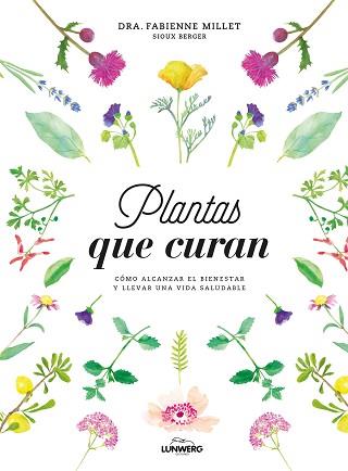 PLANTAS QUE CURAN | 9788416890330 | MILLET, FABIENNE / BERGER, SIOUX