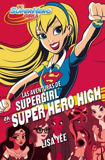AVENTURAS DE SUPERGIRL EN SUPER HERO HIGH, LAS | 9788490436752 | YEE, LISA
