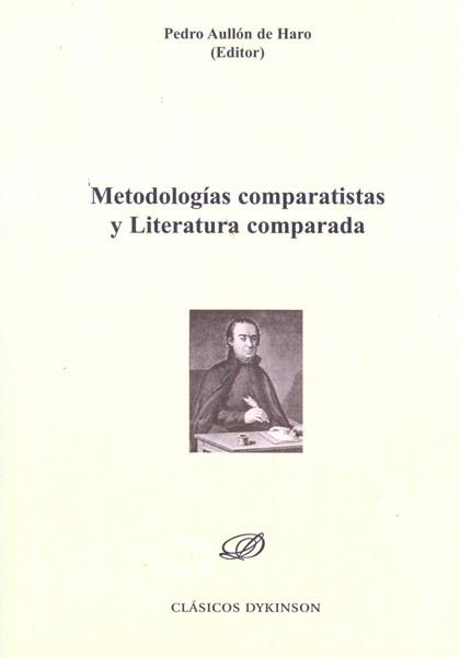 METODOLOGÍAS COMPARATISTAS Y LITERATURA COMPARADA. | 9788490311462 | AULLÓN DE HARO. PEDRO