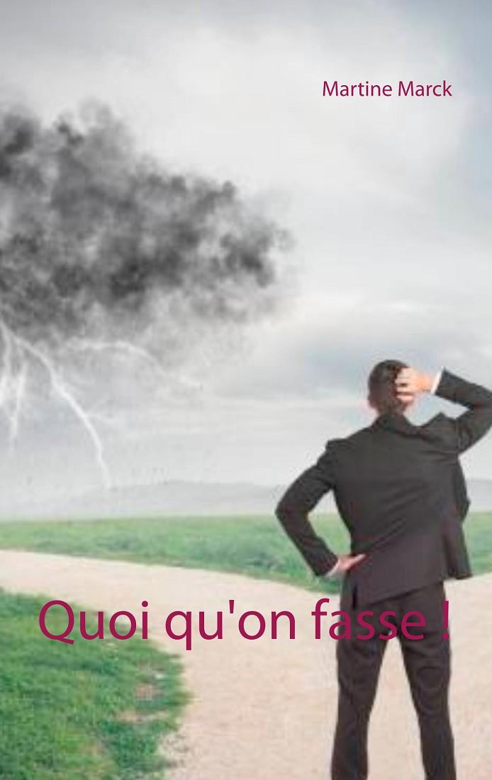 QUOI QU'ON FASSE ! | 9782322209330 | MARCK, MARTINE