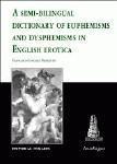 A SEMI-BILINGUAL DICTIONARY OR EUPHEMISMS AND DYSPHEMISM IN ENGLISH EROTICA | 9788481516692 | SANCHEZ BENEDITO, FRANCISCO