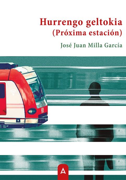 HURRENGO GELTOKIA (PRÓXIMA ESTACIÓN) | 9791388058097 | MILLA GARCIA, JOSÉ JUAN