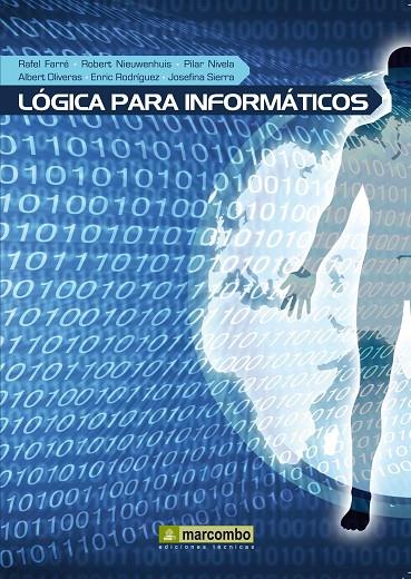 LÓGICA PARA INFORMÁTICOS | 9788426716941 | FARRÉ, RAFEL / NIEUWENHUIS, ROBERTO / NIVELA, PILAR / OLIVERAS, ALBERT / RODRÍGUEZ, ENRIC / S
