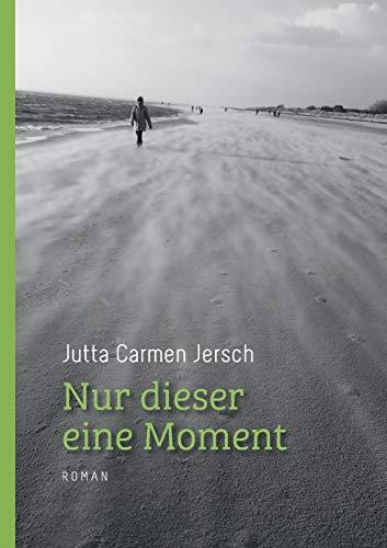 NUR DIESER EINE MOMENT | 9783750466760 | JERSCH, JUTTA CARMEN