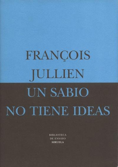 SABIO NO TIENE IDEAS, UN | 9788478445370 | JULLIEN, FRANÇOIS