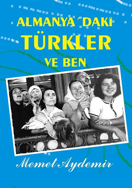 ALMANYA`DAKI TÜRKLER VE BEN | 9783743182356 | AYDEMIR, MEMET