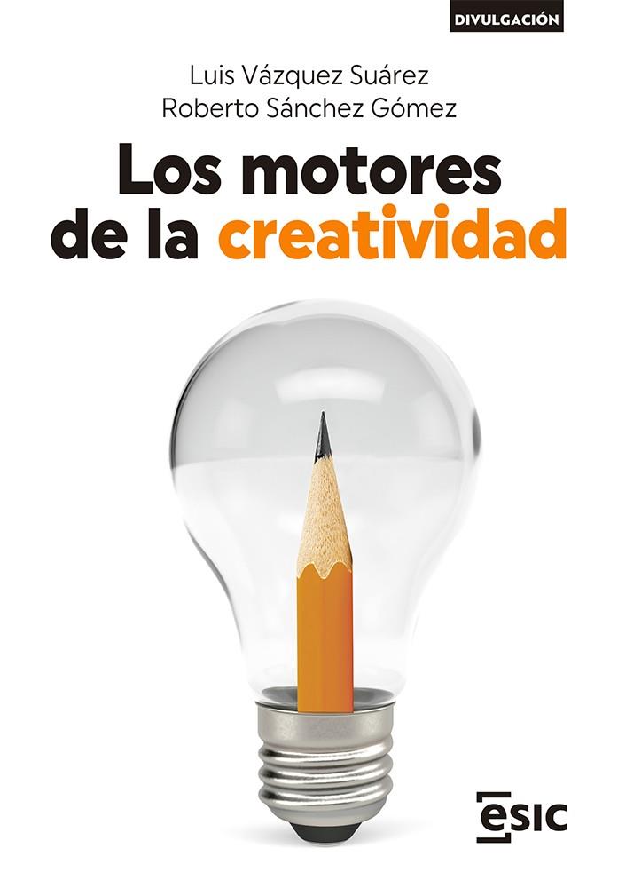 MOTORES DE LA CREATIVIDAD, LOS | 9788418944451 | VÁZQUEZ SUÁREZ, LUIS / SÁNCHEZ GÓMEZ, ROBERTO