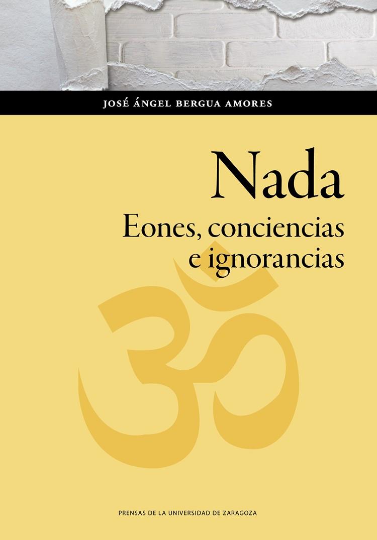 NADA. EONES, CONCIENCIAS E IGNORANCIAS | 9788413403304 | BERGUA AMORES, JOSÉ ANGEL