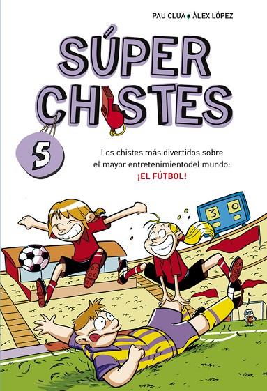 CHISTES MÁS DIVERTIDOS SOBRE EL MAYOR ENTRETENIMIENTO DEL MUNDO, LOS : ¡EL FÚTBOL! | 9788490432150 | LÓPEZ, ÁLEX / CLUA SARRÓ, PAU