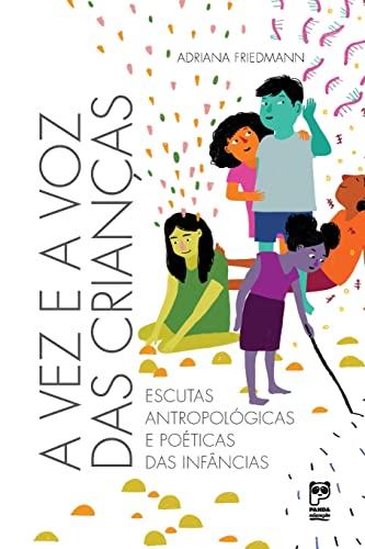 A VEZ E A VOZ DAS CRIANCAS | 9788578887537 | FRIEDMANN, ADRIANA