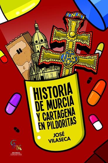 HISTORIA DE MURCIA Y CARTAGENA EN PILDORITAS | 9788416900800 | VILASECA HARO, JOSÉ