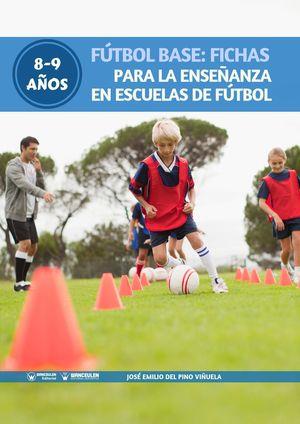 FÚTBOL BASE : FICHAS PARA LA ENSEÑANZA EN ESCUELAS DE FÚTBOL 8-9 AÑOS | 9788499939254 | DEL PINO VIÑUELA, JOSÉ EMILIO