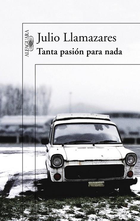 TANTA PASIÓN PARA NADA | 9788420407043 | LLAMAZARES, JULIO