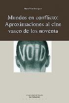 MUNDOS EN CONFLICTO: APROXIMACIONES AL CINE VASCO DE LOS NOVENTA | 9788474858303 | RODRÍGUEZ PÉREZ, M.ª PILAR