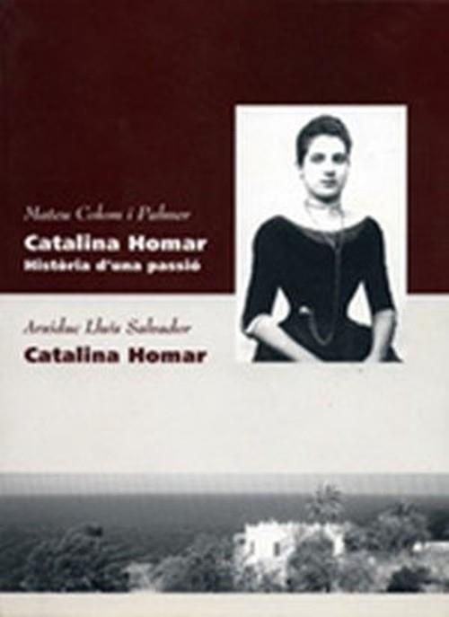 CATALINA HOMAR. HISTORIA D'UNA PASSIÓ | 9788479670757 | COLOM PALMER, MATEU