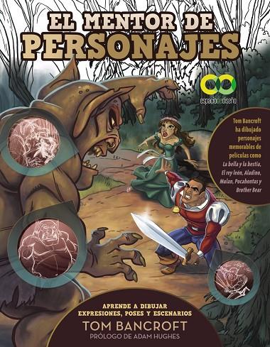 MENTOR DE PERSONAJES, EL. APRENDE A DIBUJAR EXPRESIONES, POSES Y ESCENARIOS PARA DAR VIDA A TUS PERSONAJES | 9788441548510 | BANCROFT, TOM