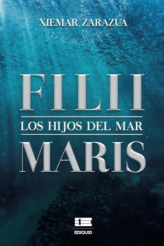 FILII-MARIS. LOS HIJOS DEL MAR | 9786125112347 | ZARAZUA, XIEMAR