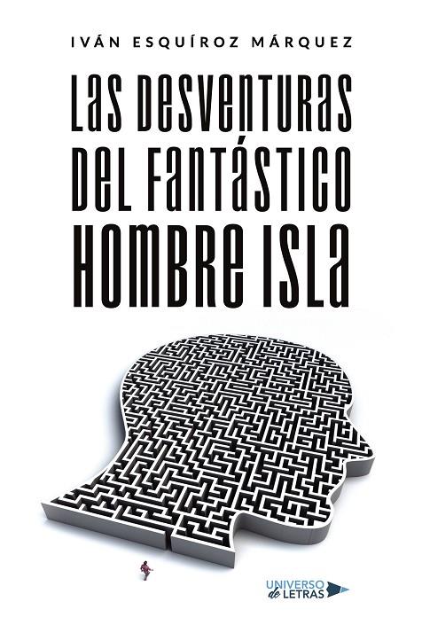 DESVENTURAS DEL FANTÁSTICO HOMBRE ISLA, LAS | 9788410276215 | ESQUÍROZ MÁRQUEZ, IVÁN