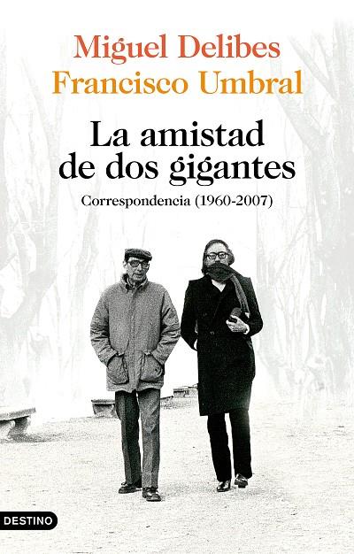 AMISTAD DE DOS GIGANTES, LA. CORRESPONDENCIA ÍNTIMA (1960-2007) | 9788423359172 | DELIBES, MIGUEL / UMBRAL, FRANCISCO
