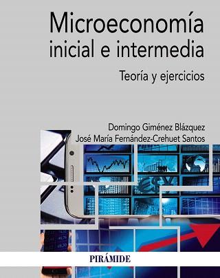 MICROECONOMÍA INICIAL E INTERMEDIA | 9788436839180 | GIMÉNEZ BLÁZQUEZ, DOMINGO / FERNÁNDEZ-CREHUET SANTOS, JOSÉ MARÍA