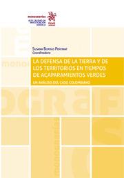 DEFENSA DE LA TIERRA Y DE LOS TERRITORIOS EN TIEMPOS DE ACAPARAMIENTOS VERDES. UN ANÁLISIS DEL CASO COLOMBIANO, LA | 9788413781501 | BORRÁS PENTINAT, SUSANA