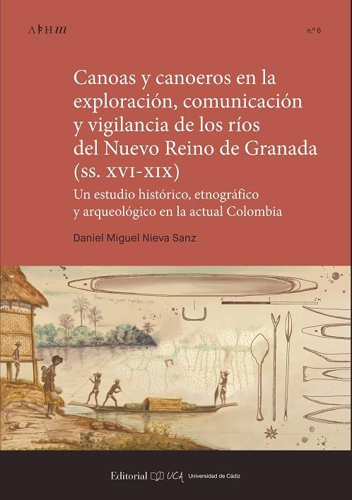 CANOAS Y CANOEROS EN LA EXPLORACIÓN, COMUNICACIÓN Y VIGILANCIA DE LOS RÍOS DEL NUEVO REINO DE GRANADA | 9791388112980 | NIEVA SANZ, DANIEL MIGUEL