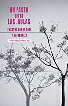 PASEO ENTRE LAS JAULAS, UN. ENSAYOS SOBRE ARTE Y NATURALEZA | 9788490459546 | RODRÍGUEZ MARTÍN, CARMEN