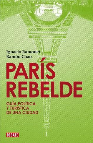 PARÍS REBELDE | 9788483067758 | RAMONET, IGNACIO / CHAO, RAMÓN