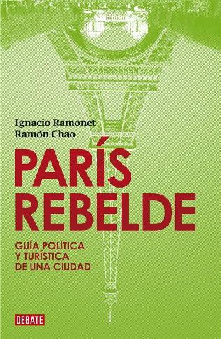 PARÍS REBELDE | 9788483067758 | RAMONET, IGNACIO / CHAO, RAMÓN