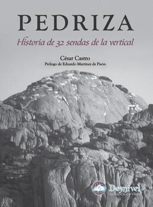 PEDRIZA. HISTORIA DE 32 SENDAS DE LA VERTICAL | 9788496192744 | CASTRO