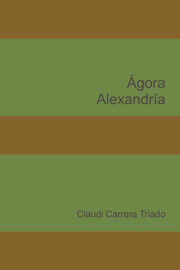 ÁGORA ALEXANDRÍA | 9788418028564 | CARRERA TRIADO, CLAUDI