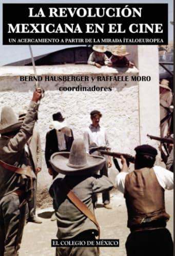 REVOLUCIÓN MEXICANA EN EL CINE, LA | 9786074624700 | HAUSBERGER, BERND