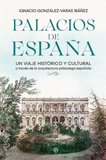 PALACIOS DE ESPAÑA | 9788413843308 | GONZÁLEZVARAS IBÁÑEZ, IGNACIO
