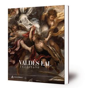 VALDÉS LEAL. 1622-1690 (CATÁLOGO EXPOSICIÓN EN MUSEO BELLAS ARTES DE SEVILLA) | 9788499593869 | CANO RIVERO, IGNACIO/HERMOSO ROMERO, IGNACIO/MUÑOZ RUBIO, MARÍA DEL VALME