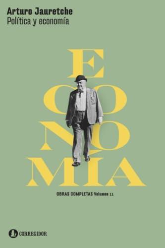 POLITICA Y ECONOMIA | 9789500532914 | JAURETCHE, ARTURO