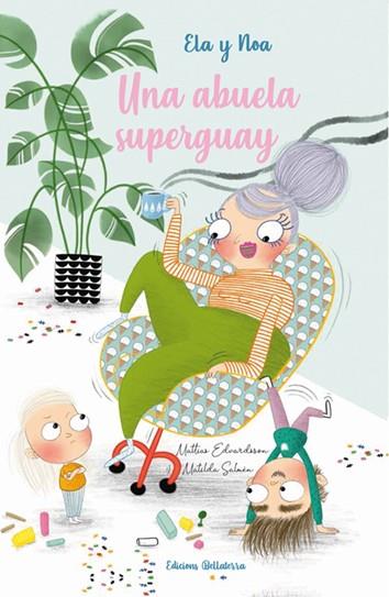 ABUELA SUPERGUAY, UNA | 9788472909502 | ELA Y NOA