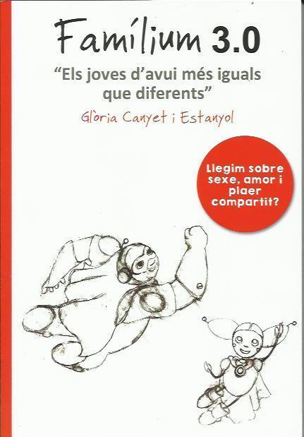 FAMÍLIUM 3.0 ELS JOVES D'AVUI MÉS IGUALS QUE DIFERENTS | 9788493951863 | CANYET I ESTANYOL, GLÒRIA