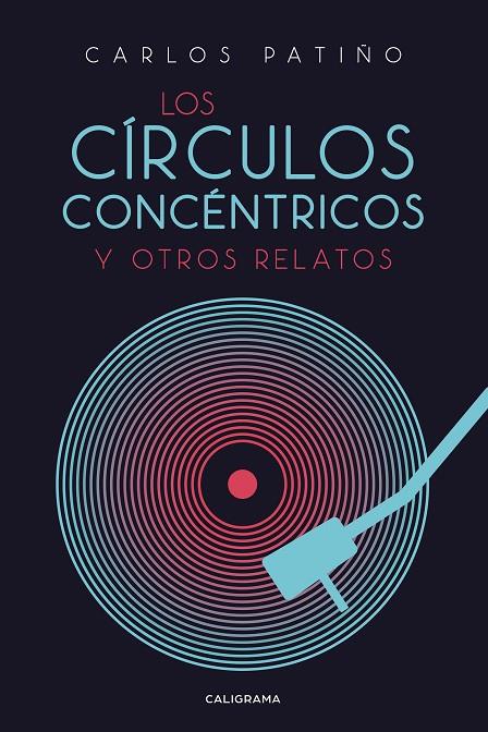 CÍRCULOS CONCÉNTRICOS Y OTROS RELATOS, LOS | 9788417984465 | PATIÑO, CARLOS