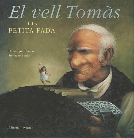 VELL TOMÀS I LA PETITA FADA, EL | 9788426133137 | DEMERS, D. / POULIN, S.